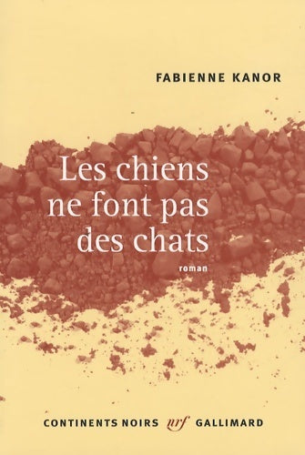 Les chiens ne font pas des chats - fabienne Kanor -  Continents Noirs - Livre