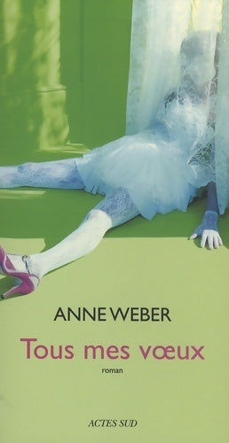 Tous mes voeux - Anne Weber -  Actes Sud GF - Livre