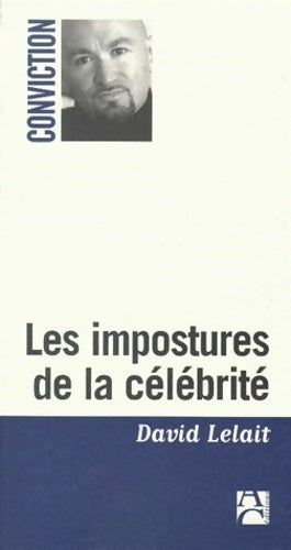 Les impostures de la célébrité - David Lelait -  Conviction - Livre