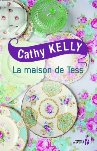 La maison de Tess - Cathy Kelly -  Presses de la Cité GF - Livre