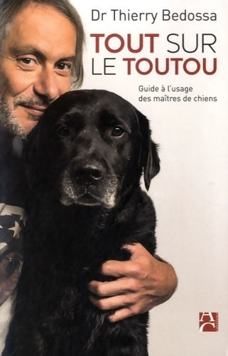 Tout sur le toutou. Guide à l'usage des maîtres de chiens - Thierry Bedossa -  Carrière GF - Livre