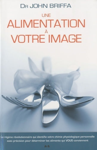 Une alimentation à votre image - John Briffa -  Ada GF - Livre