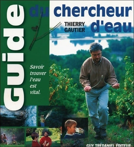 Le guide du chercheur d'eau - Thierry Gautier -  Trédaniel GF - Livre