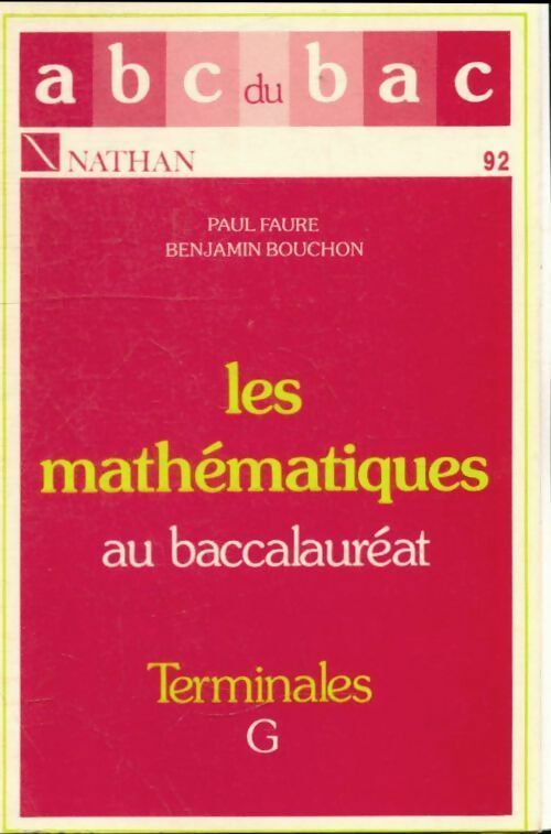 Les mathématiques au baccalauréat Terminales G - Collectif ; Benjamin Bouchon -  ABC du bac - Livre