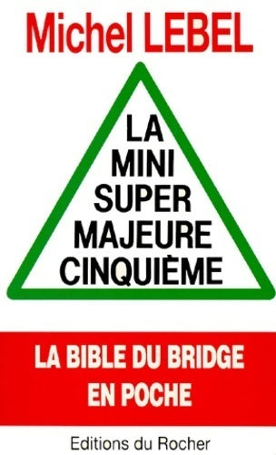 La mini super majeure cinquième. La bible du bridge en poche - Michel Lebel -  Rocher GF - Livre