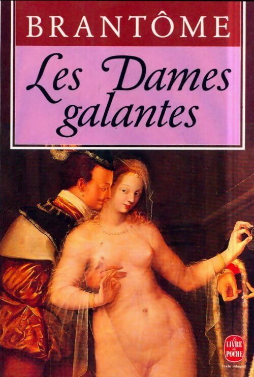 Les dames galantes - Pierre Brantôme -  Le Livre de Poche - Livre