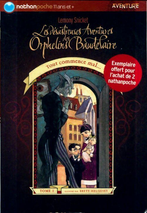 Les désastreuses aventures des enfants Baudelaire Tome I : Tout commence mal... - Lemony Snicket -  Nathan Poche 11 ans et + - Livre