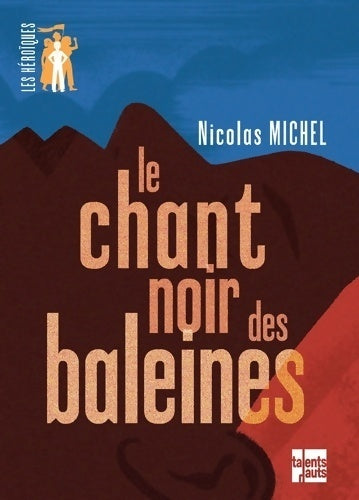 Le chant noir des baleines - Nicolas Michel -  Les héroïques - Livre