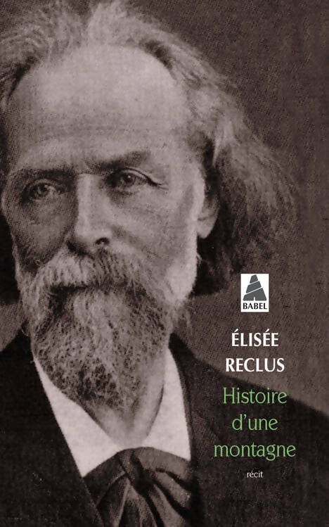 Histoire d'une montagne - Elisée Reclus -  Babel - Livre