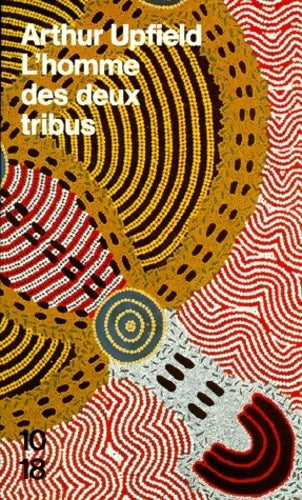 L'homme des deux tribus - Arthur Upfield -  10-18 - Livre