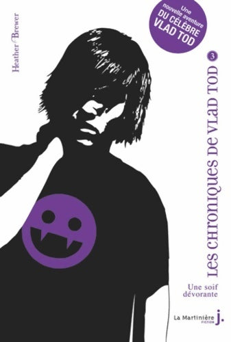 Les chroniques de Vlad Tod Tome III : Une soif dévorante - Heather Brewer -  Martinière Jeunesse GF - Livre