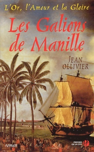 L'or, l'amour et la gloire tome IV: Les galions de Manille - Jean Ollivier -  Presses de la Cité GF - Livre