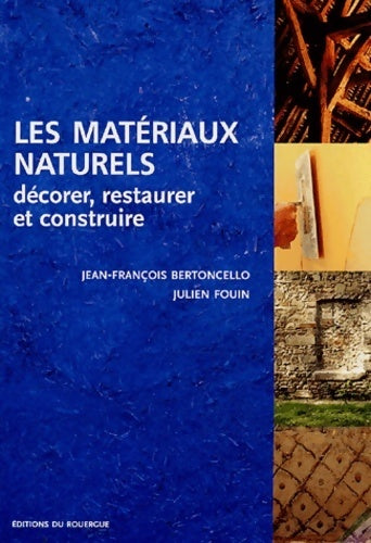 Les matériaux naturels - Jean-François Bertoncello -  Rouergue GF - Livre