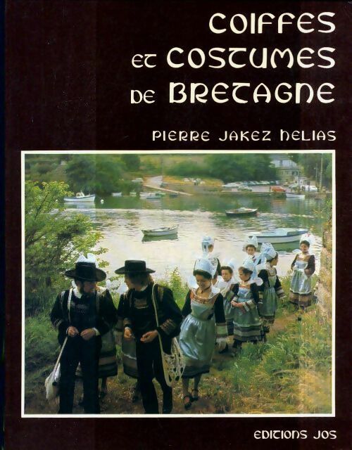Coiffes et costumes de Bretagne - Pierre-Jakez Hélias -  Art Jos Le Doaré GF - Livre
