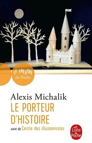 Le porteur d'histoire / Le cercle des illusionnistes - Alexis Michalik -  Le Livre de Poche - Livre