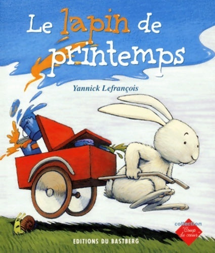 Le lapin de printemps - Yannick Lefrançois -  Coup de coeur - Livre