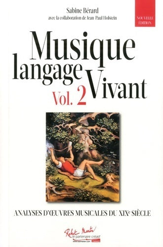 Musique langage vivant Tome II : Analyses d'oeuvres lusicales au XIXe siècle - Sabine Bérard -  Zurfluh GF - Livre