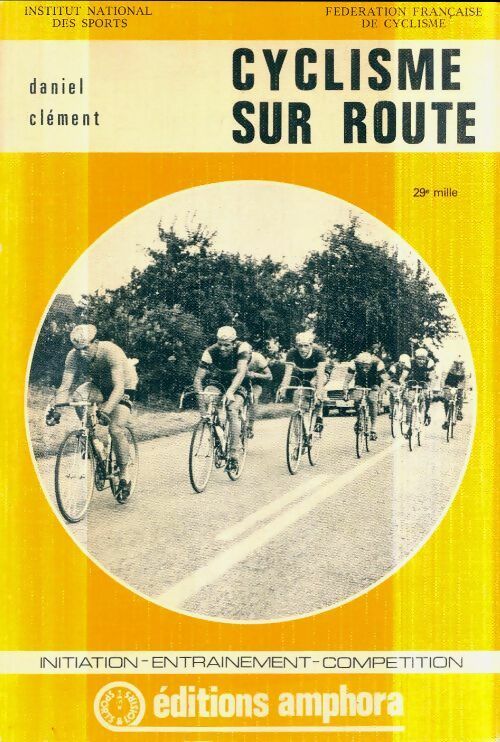 Cyclisme sur route - Daniel Clément -  Sports - Livre