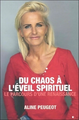 Du chaos à l'éveil spirituel. Le parcours d'une renaissance - Aline Peugeot -  Terre en ciel GF - Livre