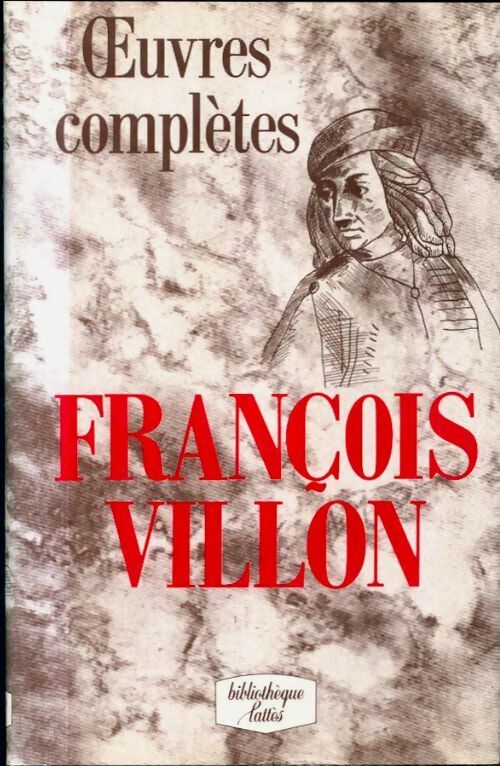 Oeuvres complètes - François Villon -  Bibliothèque Lattès - Livre