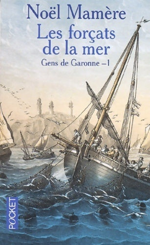Gens de Garonne Tome I : Les forçats de la mer - Noël Mamère -  Pocket - Livre