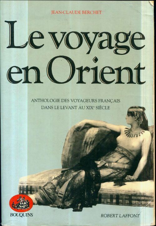 Le voyage en orient - Jean-Claude Berchet -  Bouquins - Livre