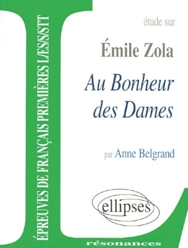 Etude sur Zola au bonheur des dames - Anne Belgrand -  Résonances - Livre
