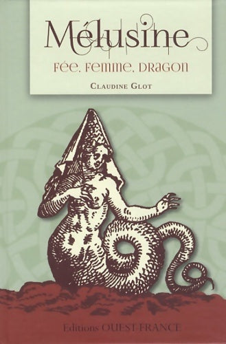 Mélusine, fée, femme, dragon - Claudine Glot -  Poche Ouest-France - Livre