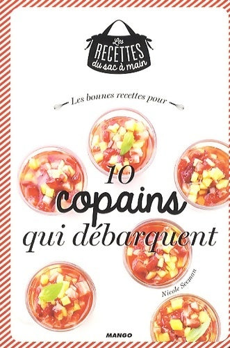 10 copains qui débarquent - Nicole Seeman -  Les recettes du sac à main - Livre