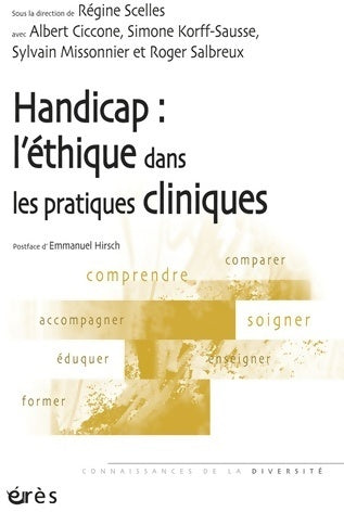 Handicap : L'éthique dans les pratiques cliniques - Régine Scelles -  Connaissances de la diversité - Livre