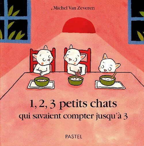 1,2,3 Petits chats qui savaient compter jusqu'à 3 - Michel Van Zeveren -  Pastel - Livre