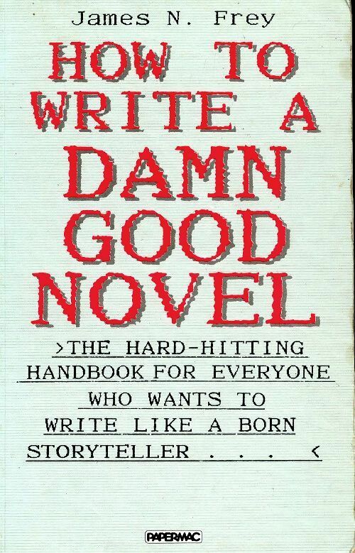 How to write a damn good novel - James N. Frey -  Papermac - Livre
