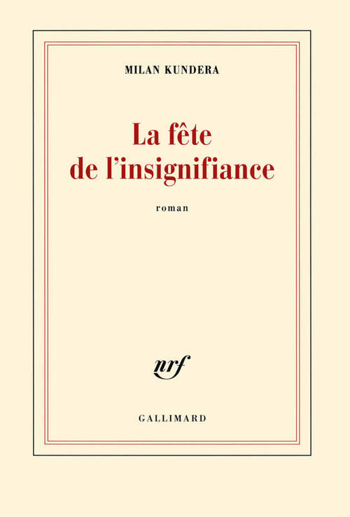 La fête de l'insignifiance - Milan Kundera -  Gallimard GF - Livre