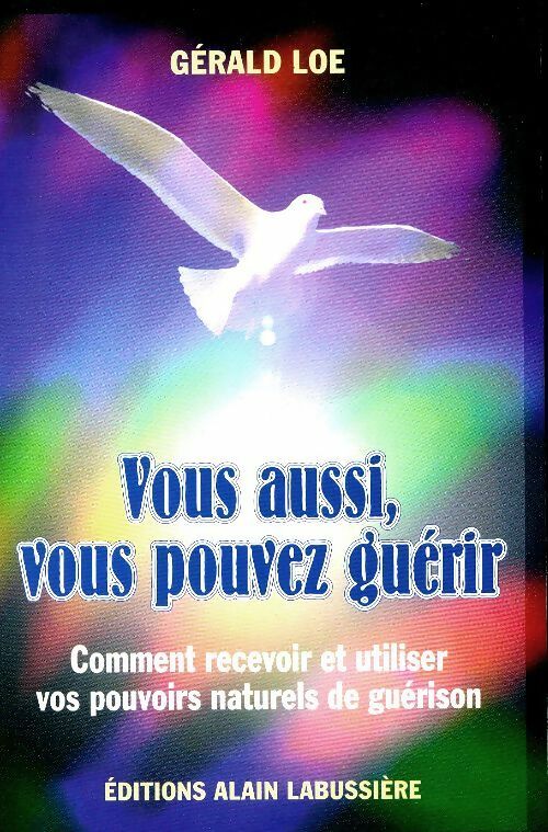 Vous aussi, vous pouvez guérir - Gerald M. Loe -  Labussière GF - Livre