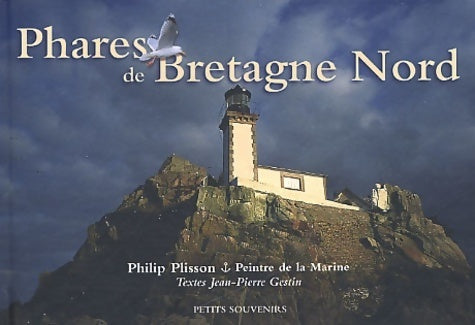 Phares de Bretagne Nord - Philip Plisson -  Petits souvenirs - Livre