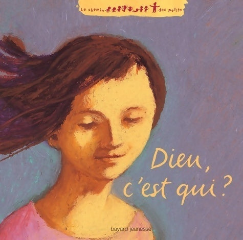 Dieu, c'est qui ? - Nathalie Novi -  Le chemin des petits - Livre