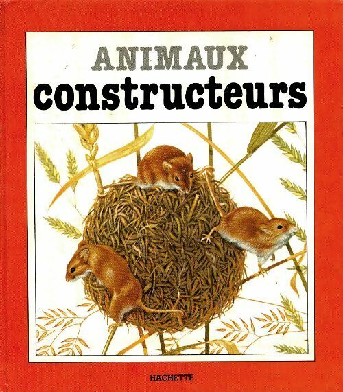 Animaux constucteurs - D Nockels -  Hachette jeunesse poches divers - Livre