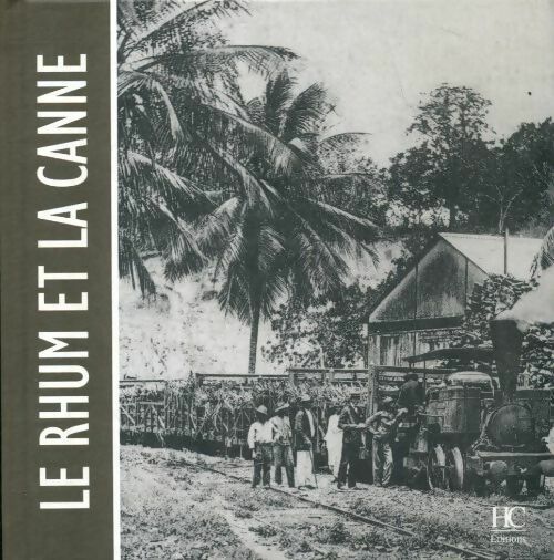 Le rhum et la canne - Collectif -  HC GF - Livre