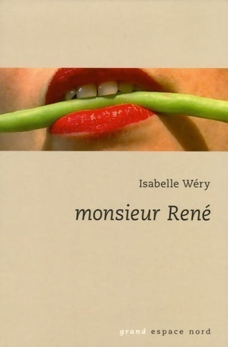 Monsieur René - Isabelle Wéry -  Grand espace nord - Livre
