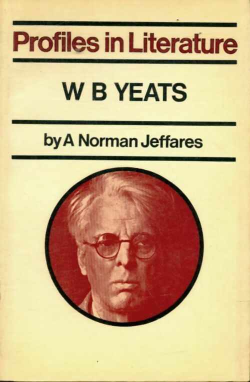 W.B. Yeats - A. Norman Jeffares -  Profiles in literature - Livre
