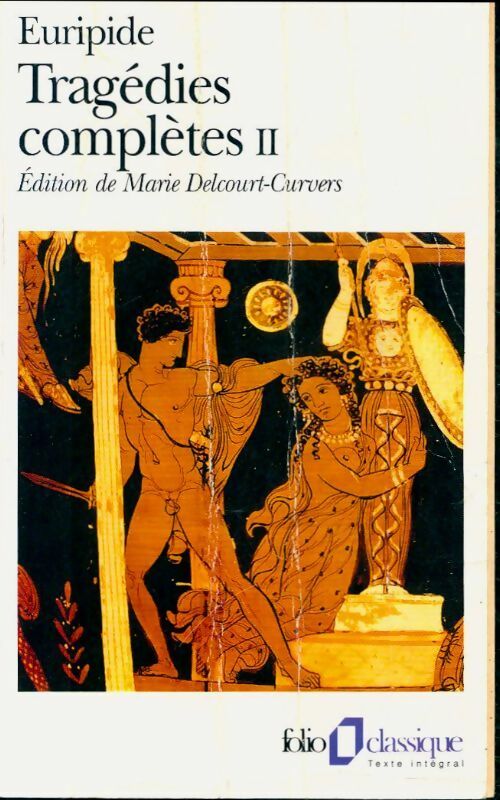 Tragédies complètes Tome II - Euripide -  Folio - Livre