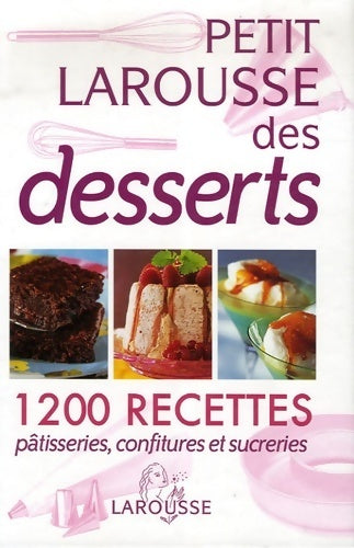 Petit Larousse des desserts - Colette Hanicotte -  Larousse GF - Livre