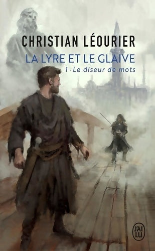 La lyre et le glaive Tome I : Diseur de mots - Christian Léourier -  J'ai Lu - Livre