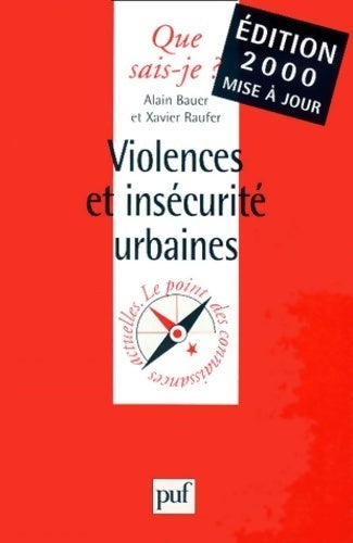 Violences et insécurité urbaines - Alain Bauer ; Xavier Raufer -  Que sais-je - Livre