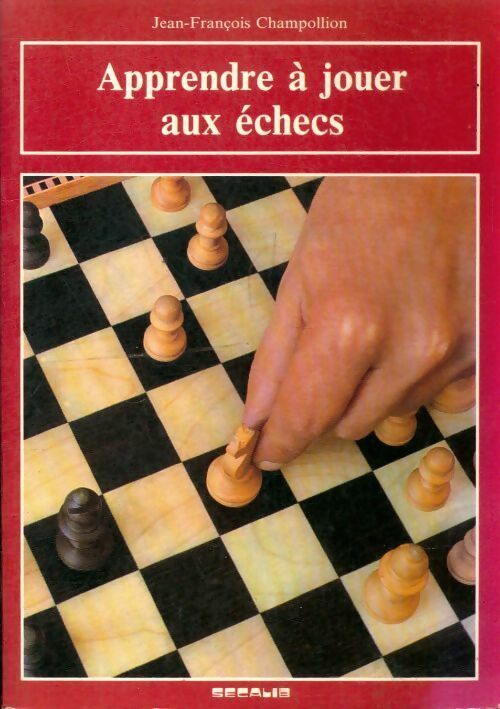 Apprendre a jouer aux échecs - Jean-François Champollion -  Secalib GF - Livre