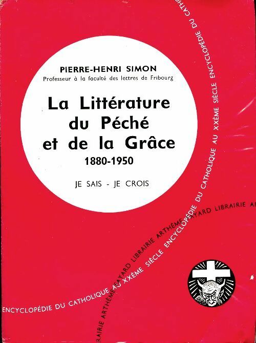 La littérature du péché et de la grâce 1880-1950 - Pierre-Henri Simon -  Arthème Fayard - Livre