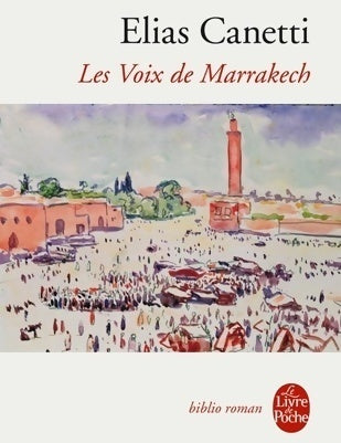 Les voix de Marrakech - Elias Canetti -  Le Livre de Poche - Livre