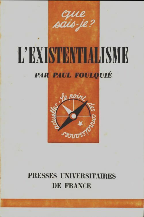L'existentialisme - Paul Foulquié -  Que sais-je - Livre