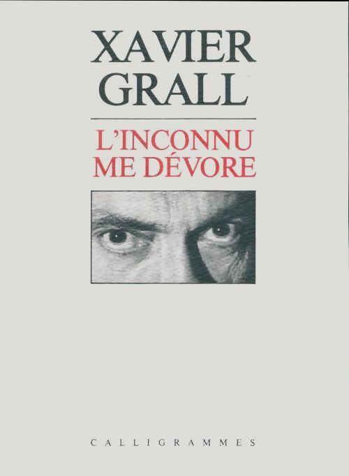 L'inconnu me dévore - Xavier Grall -  Calligrammes - Livre