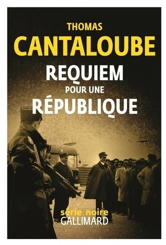 Requiem pour une république - Thomas Cantaloube -  Série noire - Livre